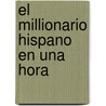 El Millionario Hispano En Una Hora door Richard R. Ruiz