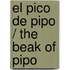 El Pico De Pipo / The Beak Of Pipo