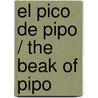 El Pico De Pipo / The Beak Of Pipo door Beatriz Doumerc