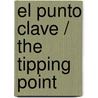 El Punto Clave / The Tipping Point door Malcolm Gladwell
