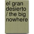 El gran desierto / The Big Nowhere