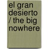 El gran desierto / The Big Nowhere by James Ellroy