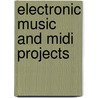 Electronic Music And Midi Projects door R.A. Penfold