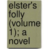 Elster's Folly (Volume 1); A Novel door Mrs Henry Wood
