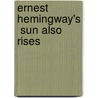 Ernest Hemingway's  Sun Also Rises door Ernest Hemingway