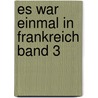 Es war einmal in Frankreich Band 3 door Fabien Nury
