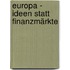 Europa - Ideen Statt Finanzmärkte