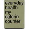 Everyday Health My Calorie Counter door Maureen Namkoong