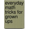 Everyday Math Tricks for Grown Ups by Kjartan Poskitt