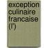 Exception Culinaire Francaise (L')