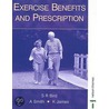 Exercise Benefits And Prescription by Stephen Bird