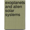 Exoplanets And Alien Solar Systems by Tahir Yaqoob
