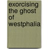 Exorcising The Ghost Of Westphalia door Gregory A. Raymond
