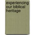 Experiencing Our Biblical Heritage