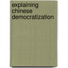 Explaining Chinese Democratization door Shao-Hua Hu