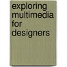 Exploring Multimedia for Designers door Ray Villalobos