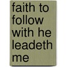 Faith to Follow with He Leadeth Me door Kyle Hill