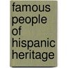 Famous People of Hispanic Heritage by Valerie Menard