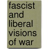 Fascist And Liberal Visions Of War door Azar Gat