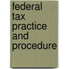 Federal Tax Practice and Procedure by D.