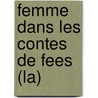Femme Dans Les Contes De Fees (La) by Marie-Louise Franz