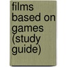 Films Based On Games (Study Guide) by Source Wikipedia