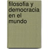 Filosofia y Democracia en el Mundo door Roger-Pol Droit