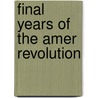 Final Years of the Amer Revolution door Linda R. Wade