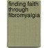 Finding Faith Through Fibromyalgia