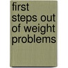 First Steps Out Of Weight Problems by Catherine Francis