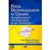 Fiscal Decentralization In Ukraine door Wayne R. Thirsk