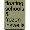 Floating Schools & Frozen Inkwells door Joan Adams