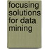 Focusing Solutions For Data Mining