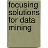 Focusing Solutions For Data Mining door Thomas Reinartz