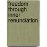 Freedom Through Inner Renunciation door Roger Marcaurelle