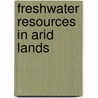Freshwater Resources In Arid Lands door United Nations University