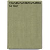 Freundschaftsbotschaften Für Dich by Franz Hübner