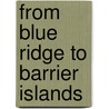 From Blue Ridge to Barrier Islands door J. Kent Minichiello