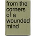 From the Corners of a Wounded Mind