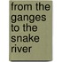 From the Ganges to the Snake River