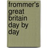 Frommer's Great Britain Day By Day door Stephan Brewer