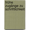 Frühe Zugänge zu Schriftlichkeit by Daniela Merklinger