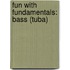 Fun With Fundamentals: Bass (Tuba)
