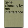 Gene Silencing By Rna Interference door Muhammad Sohail