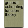 General Estimating Function Theory by John Hanfelt