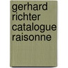 Gerhard Richter Catalogue Raisonne door Dietmar Elger