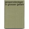 Gespensterjäger In Grosser Gefahr door Cornelia Funke