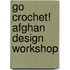 Go Crochet! Afghan Design Workshop