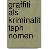 Graffiti Als Kriminalit Tsph Nomen door Ralf Winter