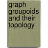 Graph Groupoids And Their Topology by Adrian Wilson